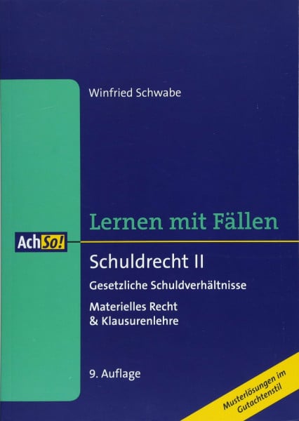 Schwabe, Winfried Lernen mit Fällen Schuldrecht II Gesetzliche Schuldverhältnisse: Materielles Recht & Klausurenlehre Musterlösungen im Gutachtenstil (AchSo! Lernen mit Fällen)