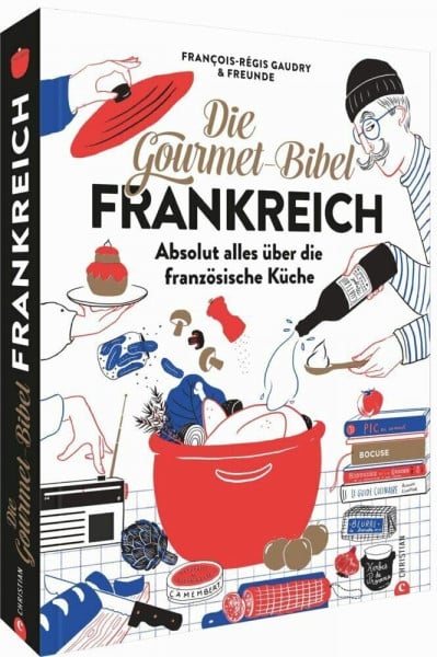 Gaudry, François-Régis Die Gourmet-Bibel Frankreich: Das monumentale Standardwerk zur französischen Küche. Mit 375 Rezepten auf 400 Seiten und 1000 Bildern ein ... Absolut ... Ein Frankreich-Kochbuch der Extraklasse.