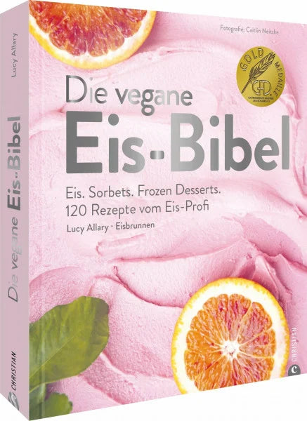 Lucy Allary · Eisbrunnen Kochbuch – Die vegane Eis Bibel: Speiseeis, Sorbets, Frozen Desserts selber machen. 120 Rezepte für die Eismaschine. Gewinner des Deutschen Kochbuchpreises 2023