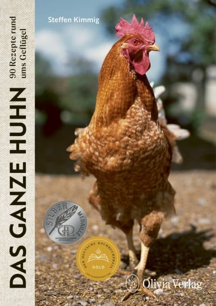 Kimmig, Steffen Das ganze Huhn: 90 Rezepte rund ums Geflügel (Nose to Tail: Von vorne bis hinten lecker!)