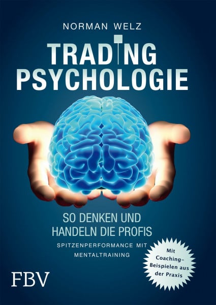 Welz, Norman Tradingpsychologie - So denken und handeln die Profis: Spitzenperformance mit Mentaltraining