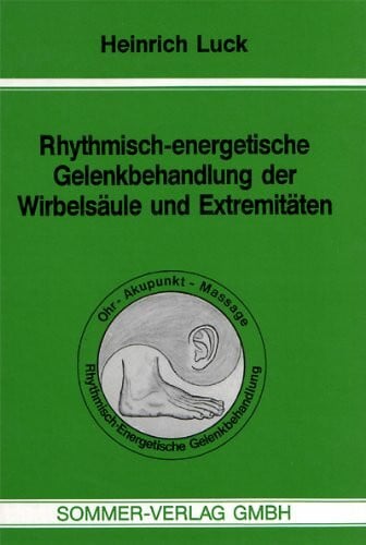 Luck, Heinrich Rhythmisch-energetische Gelenkbehandlung der Wirbelsäule und Extremitäten