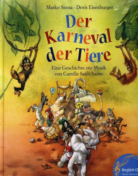 Simsa, Marko Der Karneval der Tiere: Eine Geschichte zur Musik von Camille Saint-Saëns (mit CD) (Das musikalische Bilderbuch mit CD und zum Streamen)