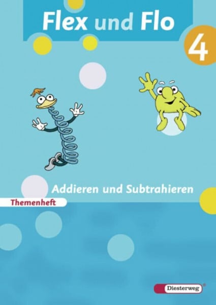 Arndt, Jana Flex und Flo - Ausgabe 2007: Themenheft Addieren und Subtrahieren 4: Für die Ausleihe