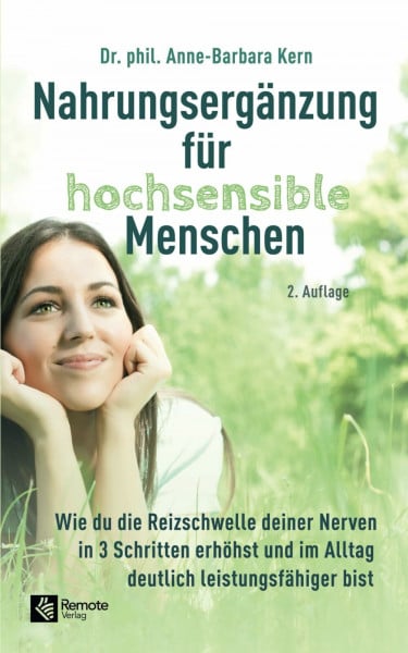Kern, Dr. phil. Anne-Barbara Nahrungsergänzung für hochsensible Menschen: Wie du die Reizschwelle deiner Nerven in 3 Schritten erhöhst und im Alltag deutlich leistungsfähiger bist ... | Nährstoffversorgung bei Hochsensibilität