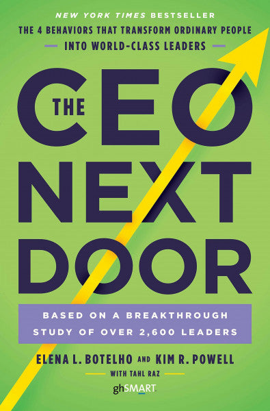 Botelho, Elena The CEO Next Door: The 4 Behaviours that Transform Ordinary People into World Class Leaders