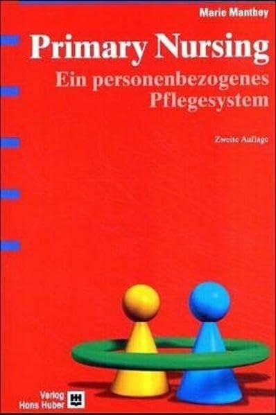 Manthey, Marie Primary Nursing: Ein personenbezogenes Pflegesystem