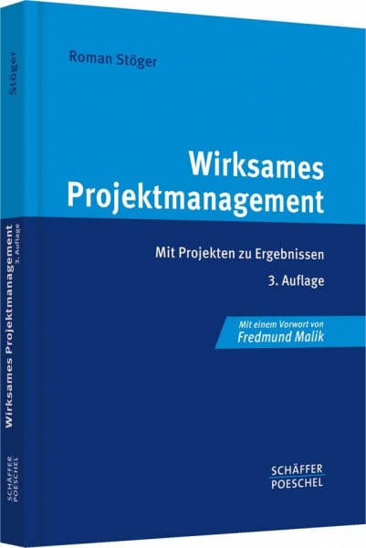 Stöger, Roman Wirksames Projektmanagement: Mit dem Project Model Canvas zu Resultaten