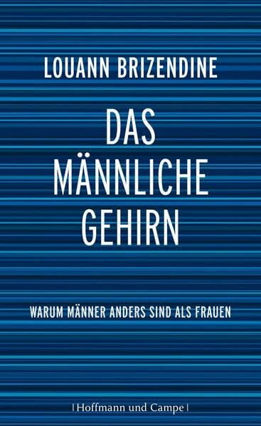 Louann Brizendine Das männliche Gehirn: Warum Männer anders sind als Frauen