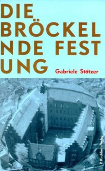 Stötzer, Gabriele Die bröckelnde Festung