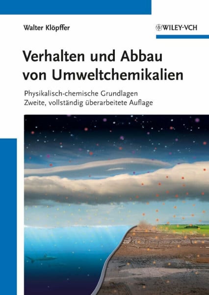 Klöpffer, Walter Verhalten und Abbau von Umweltchemikalien: Physikalisch-chemische Grundlagen