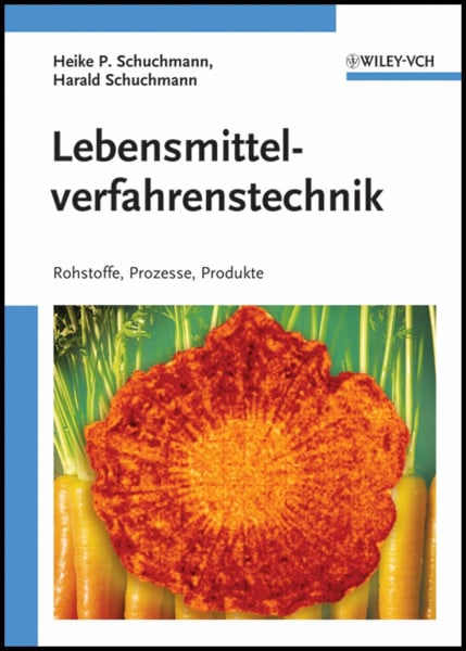 Schuchmann, Harald Lebensmittelverfahrenstechnik: Rohstoffe, Prozesse, Produkte