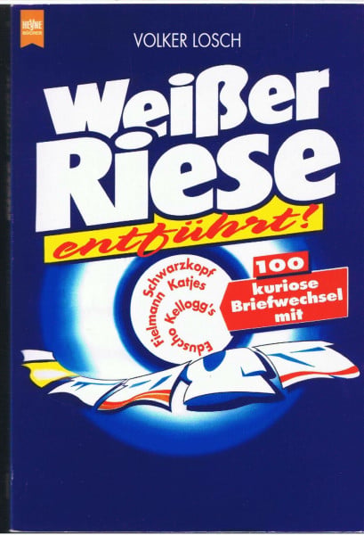 Losch, Volker Weißer Riese entführt! 100 kuriose Briefwechsel
