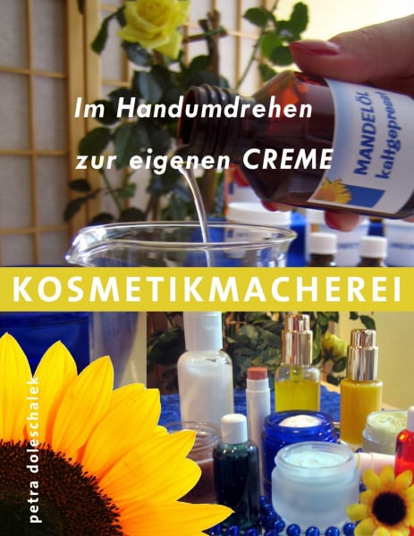 Doleschalek, Petra Kosmetikmacherei: Im Handumdrehen zur eigenen Creme