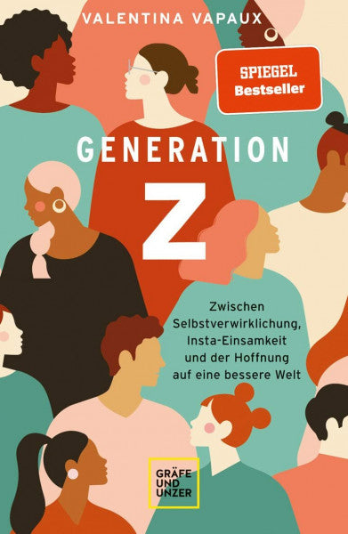 Vapaux, Valentina Generation Z: Zwischen Selbstverwirklichung, Insta-Einsamkeit und der Hoffnung auf eine bessere Welt (Lebenshilfe)