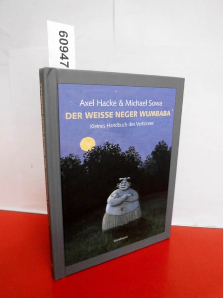 Axel Hacke Der weiße Neger Wumbaba: Kleines Handbuch des Verhörens