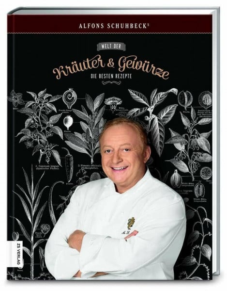 Schuhbeck, Alfons Schuhbecks Welt der Kräuter und Gewürze: Die besten Rezepte