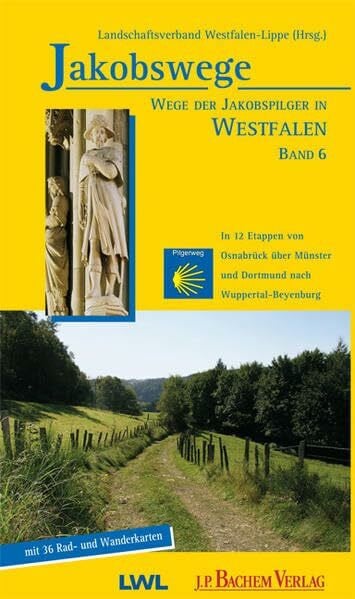 Gerbaulet, Horst Jakobswege 06. Wege der Jakobspilger in Westfalen: in 12 Etappen zu Fuß und per Rad von Osnabrück über Münster und Dortmund nach Wuppertal-Beyenburg: ... Münster und Dortmund nach Wuppertal-Beyenburg