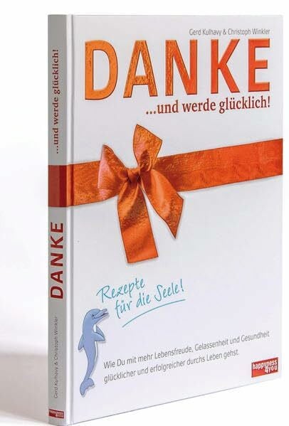Kulhavy, Gerd DANKE... und werde glücklich!: Rezepte für die Seele