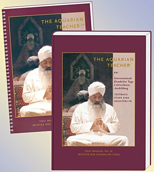 Bhajan, Yogi The Aquarian Teacher - Deutsche Ausgabe: Deutsche Ausgabe. (Untertitel)Text- und Praxisbuch der Internationalen Kundalini Yoga LehrerInnen-Ausbildung