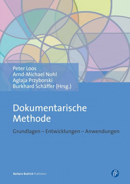 Loos, Peter Dokumentarische Methode: Grundlagen Entwicklungen Anwendungen