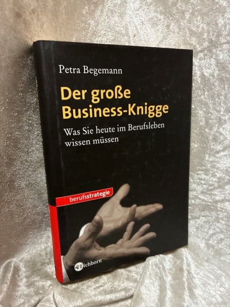 Begemann, Petra Der große Business-Knigge: Was Sie heute im Berufsleben wissen müssen