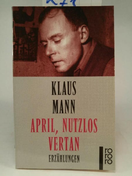 Mann, Klaus (Verfasser) April, Nutzlos vertan - Erzählungen