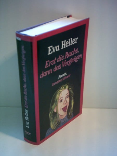 Heller, Eva Erst die Rache, dann das Vergnügen: Roman