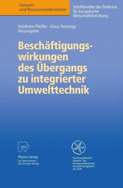Pfeiffer, Friedhelm Beschäftigungswirkungen des Übergangs zu integrierter Umwelttechnik (Umwelt- und Ressourcenökonomie)
