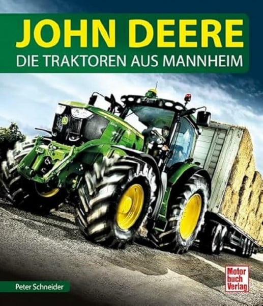 Schneider, Peter John Deere: Die Traktoren aus Mannheim