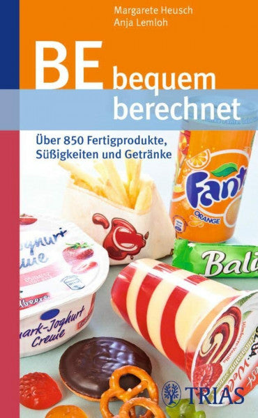 Heusch, Margarete BE bequem berechnet: Über 850 Fertigprodukte, Süßigkeiten und Getränke
