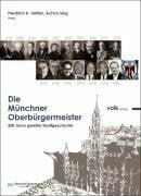 Hettler, Friedrich Die Münchner Oberbürgermeister: 200 Jahre gelebte Stadtgeschichte