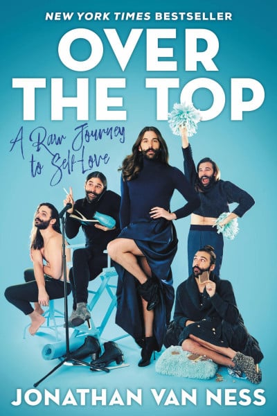 Van Ness, Jonathan Over the Top: A Raw Journey to Self-Love – The New York Times Bestselling Raw Memoir of Self-Love from a Star of Queer Eye on Netflix