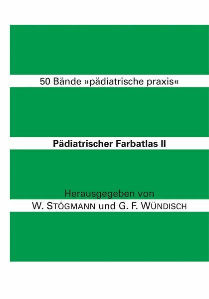 Stögmann, W Pädiatrischer Farbatlas, Bd.2, Fünfzig Bände 'Pädiatrische Praxis'