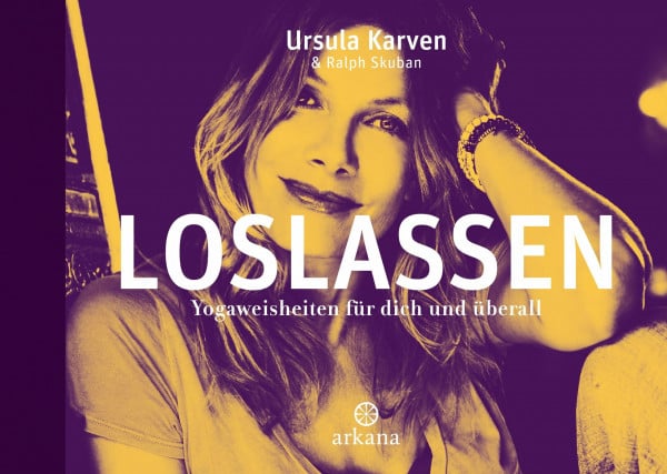 Karven, Ursula Loslassen: Yoga-Weisheiten für dich und überall