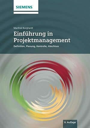 Burghardt, Manfred Einführung in Projektmanagement: Definition, Planung, Kontrolle und Abschluss