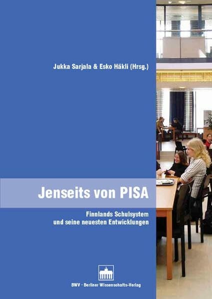 Häkli, Esko Jenseits von PISA: Finnlands Schulsystem und seine neuesten Entwicklungen (Schriftenreihe des Finnland-Instituts in Deutschland)