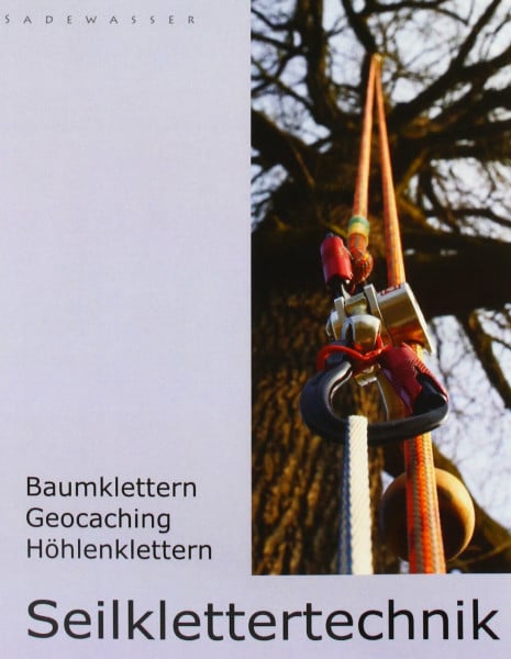 Sadewasser, Thomas Seilklettertechnik: Baumklettern, Geocaching, Höhlenklettern