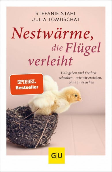 Stahl, Stefanie Nestwärme, die Flügel verleiht: Elternratgeber – Kinder stärken & loslassen lernen (GU Erziehung)