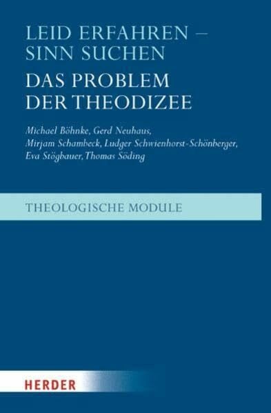 Böhnke, Michael Leid erfahren - Sinn suchen: Das Problem der Theodizee (Theologische Module)