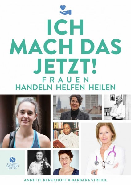 Streidl, Barbara Ich mach das jetzt!: Frauen handeln helfen heilen