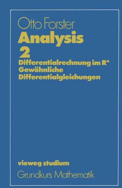 Forster, Otto Vieweg Studium, Analysis 2. Differentialrechnung im IRn, Gewöhnliche Differentialgleichungen.