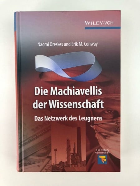 Oreskes, Naomi Die Machiavellis der Wissenschaft: Das Netzwerk des Leugnens (Erlebnis Wissenschaft)