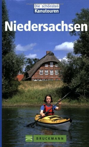Hennemann, Michael Kanutouren in Niedersachsen: Flussverlaufsskizzen, Einkehr- und Übernachtungstipps, Kanuverleihe (Die schönsten Kanutouren)