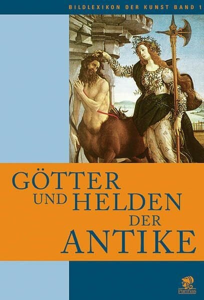 Lucia Impelluso Bildlexikon der Kunst / Götter und Helden der Antike: BD 1