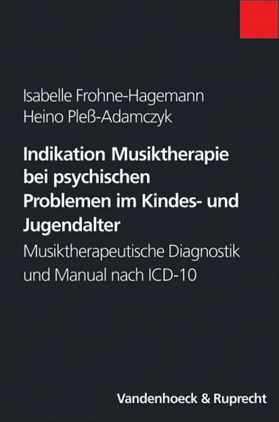Isabelle Frohne-Hagemann Indikation Musiktherapie bei psychischen Problemen im Kindes- und Jugendalter. Musiktherapeutische Diagnostik und Manual nach ICD-10 (Encomia Deutsch)