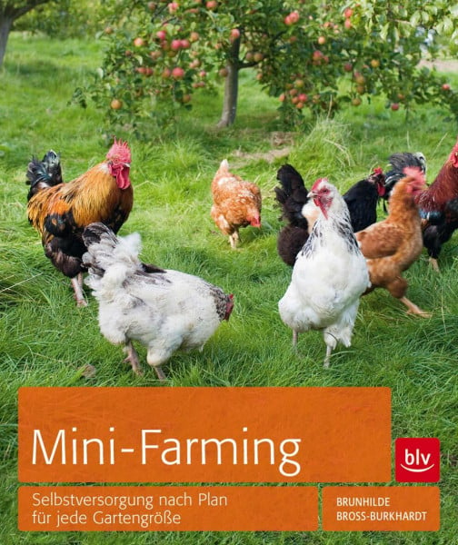 Bross-Burkhardt, Brunhilde Mini-Farming: Selbstversorgung nach Plan für jede Gartengröße