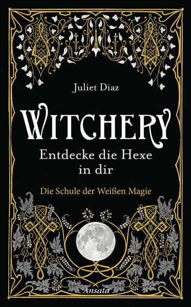 Weltzien, Diane von Witchery – Entdecke die Hexe in dir: Die Schule der Weißen Magie