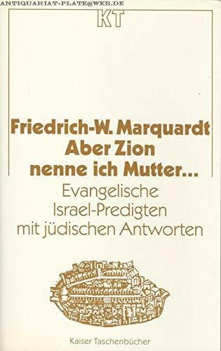 Marquardt, Friedrich-Wilhelm Aber Zion nenne ich Mutter.... Evangelische Israel-Predigten mit jüdischen Antworten