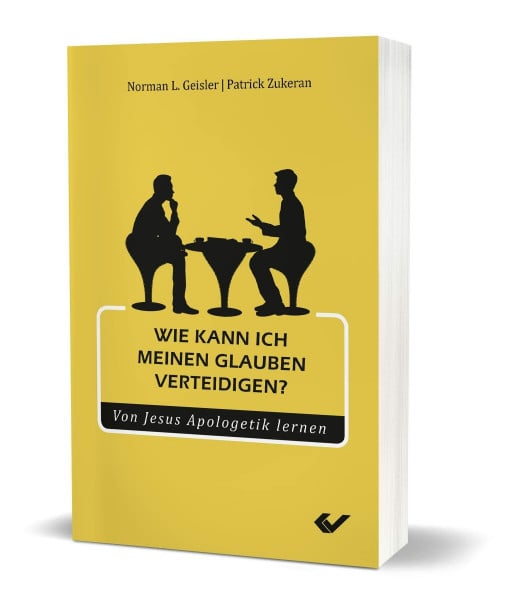 Geisler, Norman L. Wie kann ich meinen Glauben verteidigen?: Von Jesus Apologetik lernen